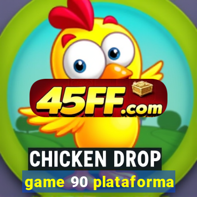 game 90 plataforma